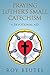 Praying Luther’S Small Catechism by Roy Beutel