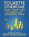 Tourette Syndrome: Stop Your Tics by Learning What Triggers Them