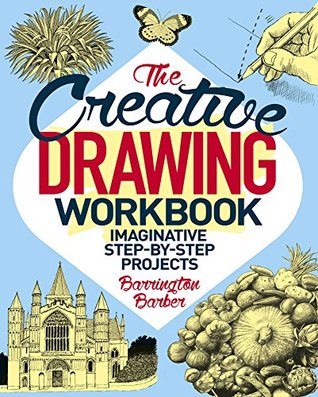 The Creative Drawing Workbook: Imaginative Step-by-Step Projects (Kindle Edition)