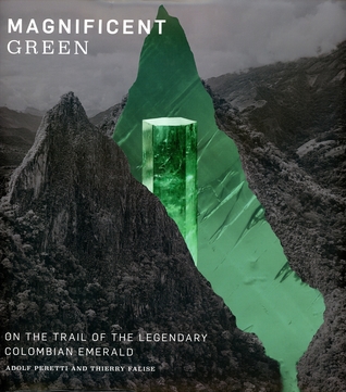 Magnificent Green: On the trail of the legendary Colombian emerald