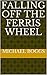 Falling Off The Ferris Wheel by Michael Boggs
