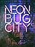 Neon Bug City (Charlotte Po...