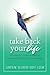 Take Back Your Life: A Caregiver's Guide to Finding Freedom in the Midst of Overwhelm