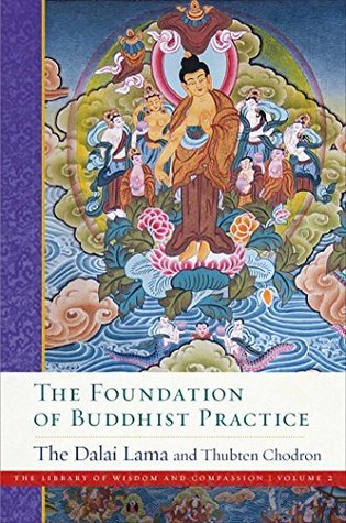 The Foundation of Buddhist Practice (The Library of Wisdom and Compassion Book 2)
