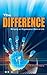 The Difference: Bringing An...