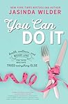 You Can Do It by Jasinda Wilder