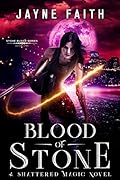 Blood of Stone (Shattered Magic - Stone Blood, #1)
