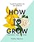 How to Grow by Hollie Newton