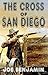 The Cross Of San Diego: The...