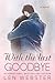 With the Last Goodbye by Len  Webster