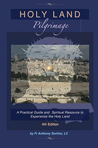 Holy Land Pilgrimage: Practical Guide and Spiritual Resource (Kindle Edition)