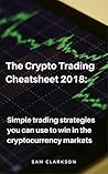 The Crypto Trading Cheatsheet 2018 by Sam Clarkson
