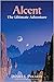 Alcent The Ultimate Adventure by Daniel Pekarek
