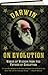 Darwin on Evolution: Words of Wisdom from the Father of Evolution