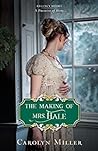 The Making of Mrs. Hale by Carolyn   Miller