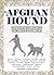 The Afghan Hound: Conversations with the Breed's Pioneers