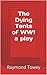 The Dying Tents of WW1 a play by Raymond Towey