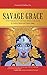 Savage Grace: Living Resiliently in the Dark Night of the Globe