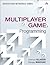 Multiplayer Game Programming: Architecting Networked Games (Game Design)