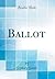 Ballot (Classic Reprint)