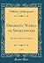 Dramatic Works of Shakespeare, Vol. 1: The Text of the First Edition