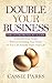 Double Your Business: The E...