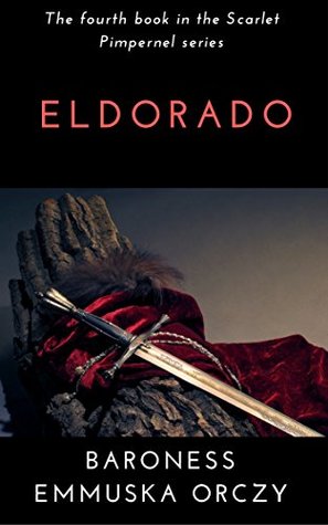 Eldorado: An Adventure of the Scarlet Pimpernel