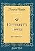 St. Cuthbert's Tower (Classic Reprint)