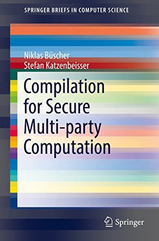 Compilation for Secure Multi-party Computation (SpringerBriefs in Computer Science)
