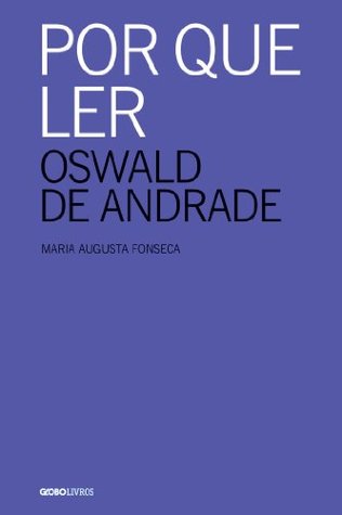 Por que ler Oswald de Andrade (Portuguese Edition)