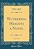 Wuthering Heights a Novel, ...