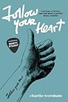 Follow Your Heart: A Guitar, a Tattoo, and One Man's Country Music Journey Follow Your Heart: A Guitar, a Tattoo, and One Man's Country Music Journey