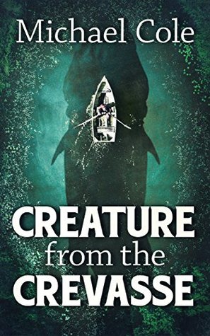 Creature from the Crevasse (Creature From The Crevasse #1)