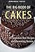 The Big Book of Cakes: 50 A...
