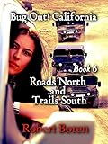 Bug Out! California Book 6: Roads North and Trails South