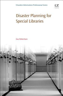 Disaster Planning for Special Libraries (Chandos Information Professional Series)