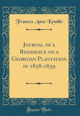 Journal of a Residence on a Georgian Plantation in 1838-1839