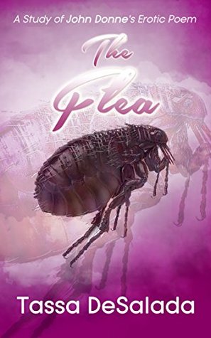 A Study Of John Donne’s Erotic Poem “The Flea” (Kindle Edition)
