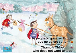La Historia De La Pequena Gamuza Gracia Que No Quiere Saltar Espanol Ingles The Story Of The Little Chamois Chloe Who Does Not Want To Leap Spanish English Ladybird Marie By