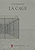 LA CAGE suivi de LA CONSTRUCTION DE LA CAGE