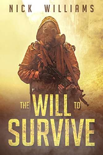 The Will To Survive: A Post-Apocalyptic EMP Survival Thriller