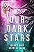 Our Dark Stars