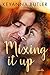 Mixing It Up (Everything Has Changed #2)