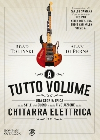 A tutto volume: Una storia epica dello stile, del suono e della rivoluzione della chitarra elettrica