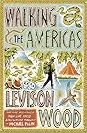 Walking the Americas by Levison Wood