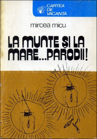 La munte și la mare... parodii! (Mass Market Paperback)