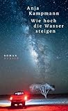 Wie hoch die Wasser steigen by Anja Kampmann