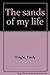 The Sands of My Life by Emily Wright