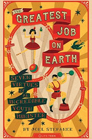 The Greatest Job On Earth: Seven Virtues of an Incredible Youth Minister (Kindle Edition)