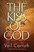 Kiss of God, The by Vail Carruth